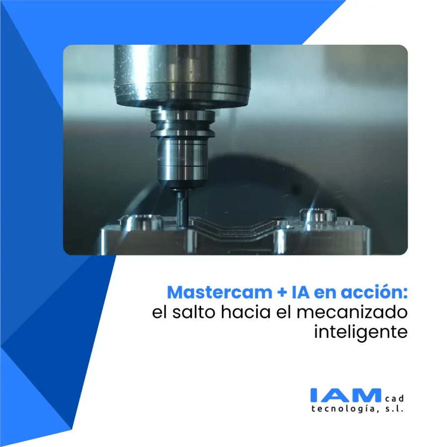 Mastercam + IA mecanizado inteligente con IAMCAD